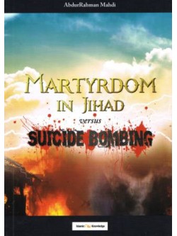 Martyrdom in Jihad versus Suicide Bombing